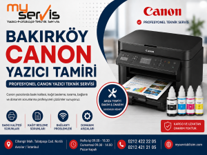 Bakırköy Canon yazıcı tamiri MyServis profesyonel teknik servis